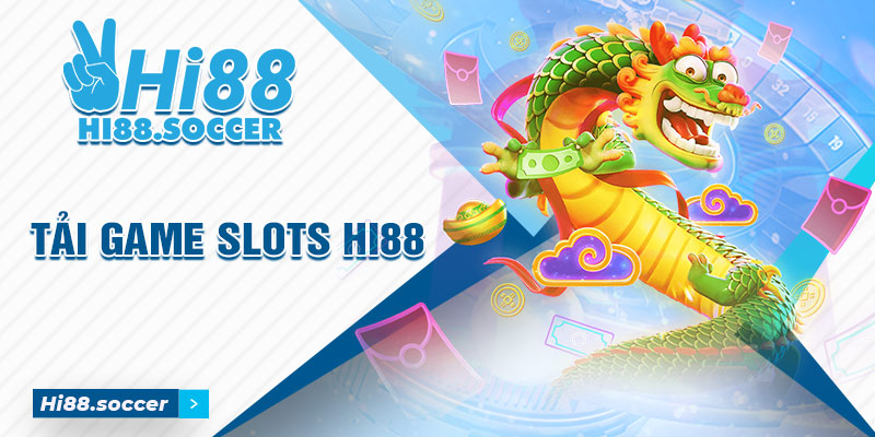 Tất Tần Tật Về Cách Tải Game Slot Hi88 Mới Nhất 2024 3 Tải Game Slot